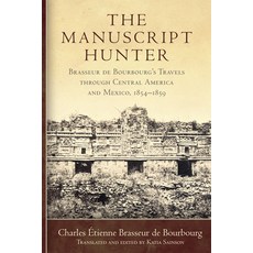 (英文圖書) The Manuscript Hunter: Brasseur de Bourbourg's Travels Through Central America and Mexico 18... 平裝版, University of Oklahoma Press, 英文