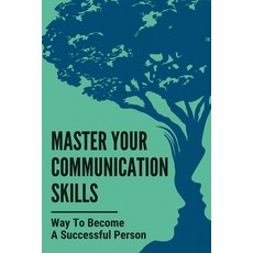 (英文圖書) Master Your Communication Skills: Way To Become A Successful Person: Guide To Improving Commu... 平裝版, Independently Published, 英文