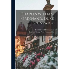 (英文圖書) Charles William Ferdinand Duke of Brunswick 平裝版, Legare Street Press, 英文