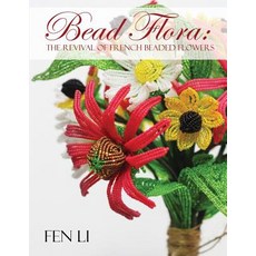 Bead Flora: The Revival of French Beaded Flowers 平裝版, Bead Flora Studio, 英文
