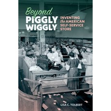 (英文圖書) Beyond Piggly Wiggly: Inventing the American Self-Service Store 平裝版, University of Georgia Press, 英文