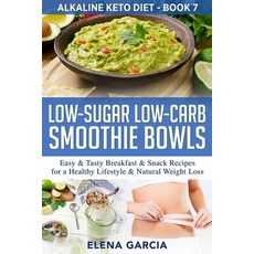 Low-Sugar Low-Carb Smoothie Bowls: Easy & Tasty Breakfast & Snack Recipes for a Healthy Lifestyle & ... 平裝版, Your Wellness Books, 英文