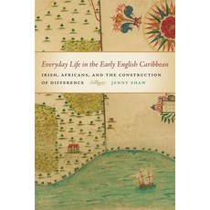 Everyday Life in the Early English Caribbean: Irish Africans and the Construction of Difference 精裝版, University of Georgia Press
