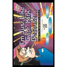 (英文圖書)I'm Just Like Capt. Kirk Because... 平裝版, Createspace Independent Pub..., 英文