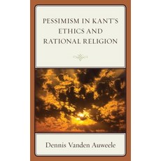 (英文圖書) Pessimism in Kant's Ethics and Rational Religion 精裝版, Rlpg/Galleys, 英文