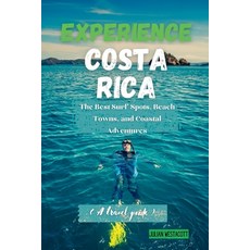 (英文圖書) Experience Costa Rica: The Best Surf Spots Beach Towns and Coastal Adventures (A travel guide) 平裝版, Independently Published, 英文