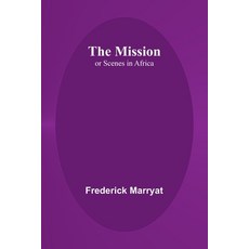 (英文圖書) The Mission; or Scenes in Africa 平裝版, Alpha Edition, 英文