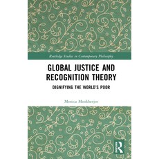(英文圖書) Global Justice and Recognition Theory: Dignifying the World's Poor 精裝版, Routledge, 英文