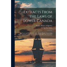 (英文圖書) Extracts From the Laws of Lower Canada [microform]: Bye Laws and Regulations of the Trinity H... 平裝版, Legare Street Press, 英文