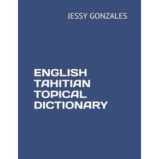 English Tahitian Topical Dictionary 平裝版, Independently Published, 英語