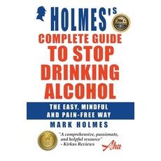 (英文圖書) Holmes's Complete Guide To Stop Drinking Alcohol; The Easy Mindful and Pain-free Way 平裝版, Addiction Help Agency Ltd, 英文