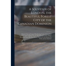 (英文圖書) A Souvenir of London the Beautiful Forest City of the Canadian Dominion [microform]: Ontario... 平裝版, Legare Street Press, 英文