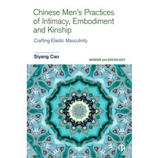 (英文圖書) Chinese Men's Practices of Intimacy Embodiment and Kinship: Crafting Elastic Masculinity 精裝版, Bristol University Press, 英文