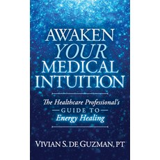 (英文圖書) Awaken Your Medical Intuition: The Healthcare Professional's Guide to Energy Healing 平裝版, Morgan James Publishing, 英文