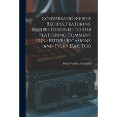 (英文圖書) Conversation-piece Recipes Featuring Recipes Designed to Stir Flattering Comment for Festive... 平裝版, Hassell Street Press, 英文