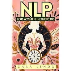 (英文圖書) Nlp for Women in Their 30s: Regain Your Confidence and Reach Your Personal Goal... 平裝版, Independently Published, 英文