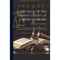 (英文圖書) Records of the Sheriff Court of Aberdeenshire: Records 1642-1660 With Supplementary Lists o... 平裝版, Legare Street Press, 英文