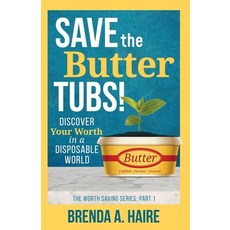 (英文圖書) Save the Butter Tubs!: Discover Your Worth in a Disposable World 平裝版, Worthy Press, 英文