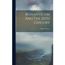 (英文圖書) Romanticism And The 20th Century 精裝版, Legare Street Press, 英文