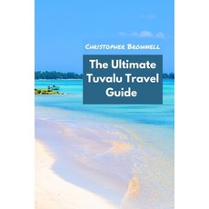 (英文圖書) The Ultimate Tuvalu Travel Guide: Discovering the Hidden Gem of the Pacific 平裝版, Independently Published, 英文