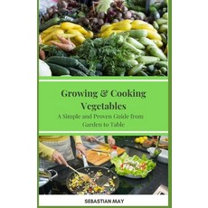 (英文圖書) Growing & Cooking Vegetables: A Simple and Proven Guide from Garden to Table 平裝版, Independently Published, 英文