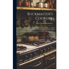 (英文圖書) Buckmaster's Cookery: Being an Abridgment of Some of the Lectures Delivered in the Cookery Sc... 精裝版, Legare Street Press, 英文