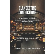 (英文圖書) Clandestine Concoctions - Vol 5: The Controversial Cocktail Club: Secretly Stir... 平裝版, Independently Published, 英文