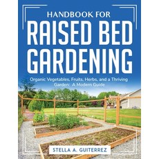 (英文圖書) Handbook for Raised Bed Gardening: Organic Vegetables Fruits Herbs and a Thriving Garden: ... 平裝版, Stella A. Guiterrez, 英文