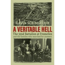 (英文圖書) A Veritable Hell: The 32nd Battalion at Fromelles and the families who searched for answers 平裝版, Gavin Scrimgeour, 英文