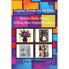 (英文圖書) Digital Products on Etsy: How to Make Money Selling Your Digital Products 平裝版, Independently Published, 英文