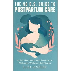 (英文圖書) The No B.S. Guide to Postpartum Care 精裝版, Kitsune Publishing LLC, 英文