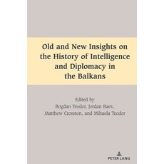(英文圖書) Old and New Insights on the History of Intelligence and Diplomacy in the Balkans 精裝版, Peter Lang Us, 英文