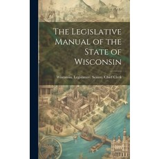 (英文圖書) The Legislative Manual of the State of Wisconsin 精裝版, Legare Street Press, 英文