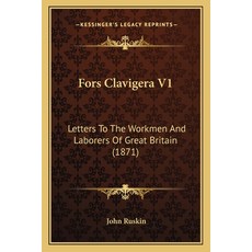 (英文圖書) Fors Clavigera V1: Letters To The Workmen And Laborers Of Great Britain (1871) 平裝版, Kessinger Publishing, 英文