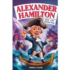 (英文圖書)Alexander Hamilton Book for Curious Kids: Exploring the Fascinating Life Story o... 平裝版, Independently Published, 英文