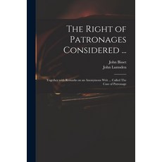 (英文圖書) The Right of Patronages Considered ...: Together With Remarks on an Anonymous Writ ... Called... 平裝版, Legare Street Press, 英文