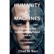 (英文圖書) Humanity & Machines: A Guide to Our Collaborative Future with AI 平裝版, Independently Published, 英文