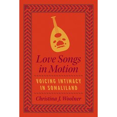 (英文圖書) Love Songs in Motion: Voicing Intimacy in Somaliland 平裝版, University of Chicago Press, 英文