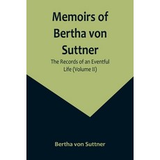 (英文圖書) Memoirs of Bertha von Suttner: The Records of an Eventful Life (Volume II) 平裝版, Alpha Edition, 英文