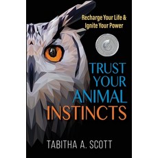 Trust Your Animal Instincts: Recharge Your Life & Ignite Your Power 平裝版, Powering Potential Media, 英文