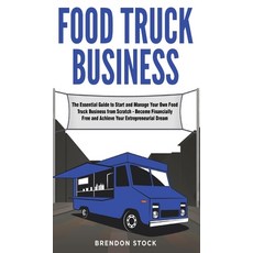 Food Truck Business: The Essential Guide to Start and Manage Your Own Food Truck Business from Scrat... 精裝版, Charlie Creative Lab, 英文