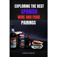 (英文圖書) Exploring the Best Spanish Wine and Food Pairings 平裝版, Independently Published, 英文