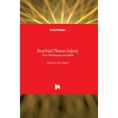 (英文圖書) Brachial Plexus Injury: New Techniques and Ideas 精裝版, Intechopen, 英文