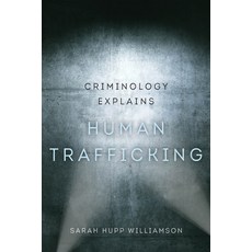(英文圖書) Criminology Explains Human Trafficking: Volume 3 精裝版, University of California Press, 英文