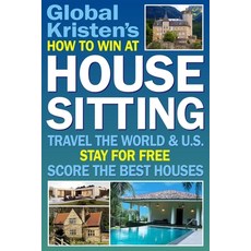 (英文圖書) How to Win at House Sitting: Travel the World and U.S. Stay for Free. Score the Best Houses. 平裝版, Independently Published, 英文