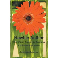 (英文圖書) Newbie Author - This Chick's Journey to Becoming a Self-Published Author 平裝版, Carolynne Raymond, 英文