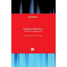 (英文圖書) Adaptive Filtering: Theories and Applications 精裝版, Intechopen, 英文