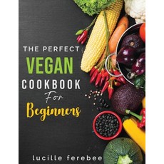 (英文圖書) The Perfect Vegan Cookbook for Beginners 平裝版, Lucille Ferebee, 英文