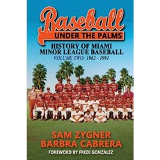 (英文圖書) Baseball Under the Palms II: The History of Miami Minor League Baseball - 1962 - 1991 平裝版, Sunbury Press, Inc., 英文