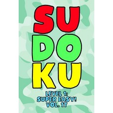 Sudoku Level 1: Super Easy! Vol. 17: Play 9x9 Grid Sudoku Super Easy Level Volume 1-40 Play Them All... 平裝版, Independently Published, 英文